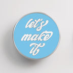'Let's Make It' Lapel Pin